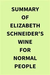 Book cover of Summary of Elizabeth Schneider's Wine for Normal People by IRB Media