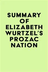 Book cover of Summary of Elizabeth Wurtzel's Prozac Nation by IRB Media