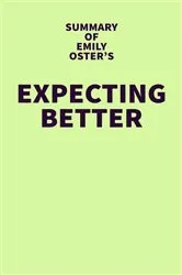 Book cover of Summary of Emily Oster's Expecting Better by IRB Media