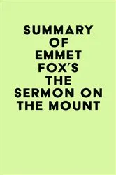 Book cover of Summary of Emmet Fox's The Sermon on the Mount by IRB Media