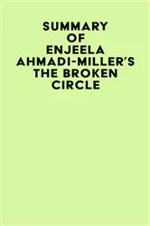 Book cover of Summary of Enjeela Ahmadi-Miller's The Broken Circle by Unknown