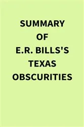 Book cover of Summary of E.R. Bills's Texas Obscurities by Unknown