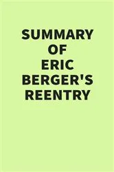 Book cover of Summary of Eric Berger’s Reentry by IRB Media