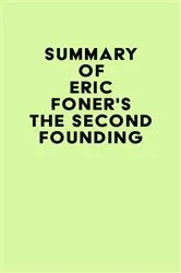 Book cover of Summary of Eric Foner's The Second Founding by IRB Media