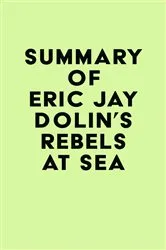 Book cover of Summary of Eric Jay Dolin's Rebels at Sea by IRB Media