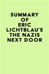 Book cover of Summary of Eric Lichtblau's The Nazis Next Door by Unknown