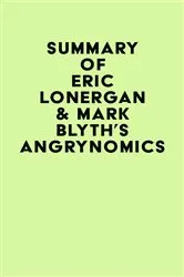 Book cover of Summary of Eric Lonergan & Mark Blyth's Angrynomics by IRB Media