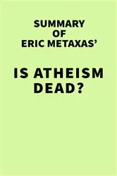 Book cover of Summary of Eric Metaxas' Is Atheism Dead? by IRB Media