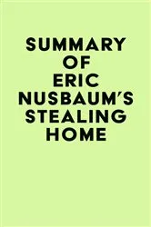 Book cover of Summary of Eric Nusbaum's Stealing Home by Unknown