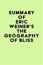 Book cover of Summary of Eric Weiner's The Geography of Bliss by IRB Media