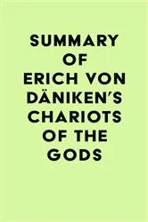 Book cover of Summary of Erich von Däniken's Chariots of the Gods by Unknown