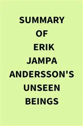 Book cover of Summary of Erik Jampa Andersson's Unseen Beings by IRB Media