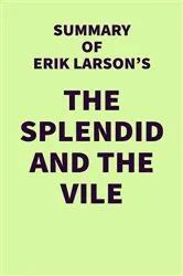 Book cover of Summary of Erik Larson's The Splendid and the Vile by IRB Media