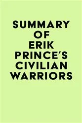 Book cover of Summary of Erik Prince's Civilian Warriors by Unknown