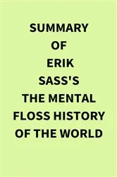 Book cover of Summary of Erik Sass's The Mental Floss History of the World by IRB Media
