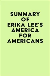Book cover of Summary of Erika Lee's America for Americans by IRB Media
