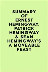 Book cover of Summary of Ernest Hemingway, Patrick Hemingway & Sean Hemingway's A Moveable Feast by Unknown