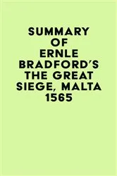 Book cover of Summary of Ernle Bradford's The Great Siege, Malta 1565 by IRB Media