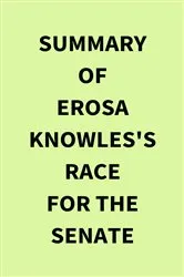 Book cover of Summary of Erosa Knowles's Race for the Senate by IRB Media