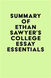 Book cover of Summary of Ethan Sawyer's College Essay Essentials by IRB Media