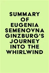 Book cover of Summary of Eugenia Semenovna Ginzburg's Journey into the Whirlwind by Unknown