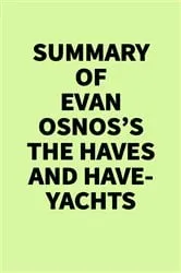 Book cover of Summary of Evan Osnos's The Haves and Have-Yachts by Unknown