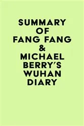 Book cover of Summary of Fang Fang & Michael Berry's Wuhan Diary by IRB Media