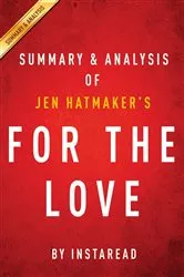 Book cover of Summary of For the Love by Summaries, Instaread,