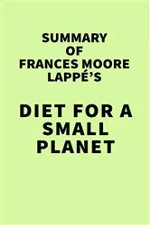Book cover of Summary of Frances Moore Lappé's Diet for a Small Planet by IRB Media