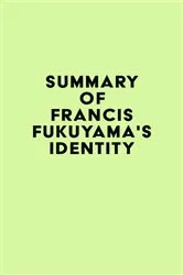 Book cover of Summary of Francis Fukuyama's Identity by IRB Media