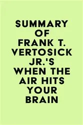 Book cover of Summary of Frank T. Vertosick Jr., MD's When the Air Hits Your Brain by IRB Media
