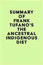 Book cover of Summary of Frank Tufano's The Ancestral Indigenous Diet by Unknown