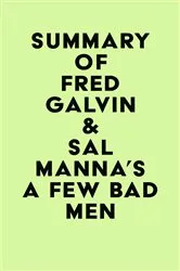 Book cover of Summary of Fred Galvin & Sal Manna's A Few Bad Men by IRB Media