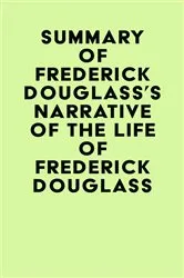 Book cover of Summary of Frederick Douglass's Narrative Of The Life Of Frederick Douglass by IRB Media