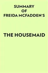 Book cover of Summary of Freida McFadden's The Housemaid by Unknown