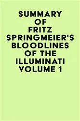 Book cover of Summary of Fritz Springmeier's Bloodlines of the Illuminati Volume 1 by IRB Media
