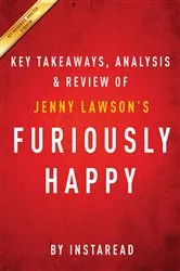 Book cover of Summary of Furiously Happy by Summaries, Instaread,