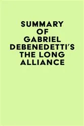 Book cover of Summary of Gabriel Debenedetti's The Long Alliance by IRB Media