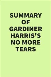 Book cover of Summary of Gardiner Harris’s No More Tears by IRB Media
