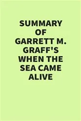 Book cover of Summary of Garrett M. Graff’s When the Sea Came Alive by IRB Media