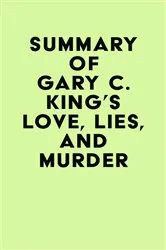Book cover of Summary of Gary C. King's Love, Lies, And Murder by IRB Media