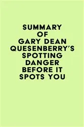 Book cover of Summary of Gary Dean Quesenberry's Spotting Danger Before It Spots You by IRB Media