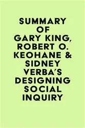 Book cover of Summary of Gary King, Robert O. Keohane & Sidney Verba's Designing Social Inquiry by IRB Media