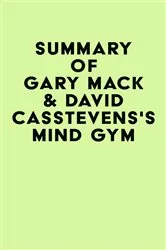 Book cover of Summary of Gary Mack & David Casstevens's Mind Gym by IRB Media