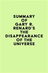 Book cover of Summary of Gary R. Renard's The Disappearance of the Universe by Unknown