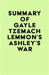 Book cover of Summary of Gayle Tzemach Lemmon's Ashley's War by Unknown