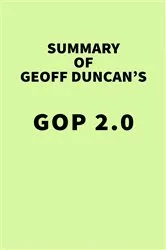 Book cover of Summary of Geoff Duncan's GOP 2.0 by IRB Media
