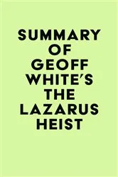 Book cover of Summary of Geoff White's The Lazarus Heist by Unknown