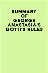 Book cover of Summary of George Anastasia's Gotti's Rules by IRB Media