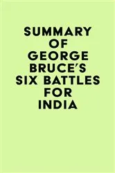 Book cover of Summary of George Bruce's Six Battles for India by IRB Media